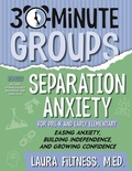 Cover: 30-Minute Groups: Separation Anxiety - National Center for Youth Issues