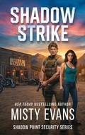 Cover: Shadow Strike, Shadow Point Security Romantic Suspense Series, Book 3 - Beach Path Publishing, LLC