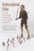 Cover: Undisciplined Cuba - Critical Caribbean Studies