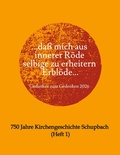 Cover: ...da&szlig; mich aus innerer R&ouml;de selbige zu erheitern Erbl&ouml;de... - 750 Jahre Kirchengeschichte Schupbach