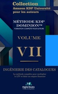 Cover: Collection Amazon KDP Universit&eacute; pour les auteurs - Volume VII - ING&Eacute;NIERIE DU CATALOGUE - Digital Books Publica&ccedil;&otilde;es
