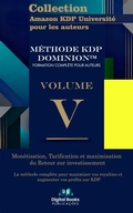 Cover: Collection Amazon KDP Universit&eacute; pour les auteurs - Volume V - Mon&eacute;tisation, tarification et optimisation du retour sur investissement - Digital Books Publica&ccedil;&otilde;es