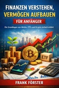 Cover: Finanzen verstehen, Verm&ouml;gen aufbauen f&uuml;r Anf&auml;nger - epubli