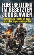 Cover: Fliegerrettung im besetzten Jugoslawien - epubli