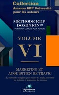 Cover: Collection Amazon KDP Universit&eacute; pour les auteurs - Volume VI - Marketing et acquisition de trafic - Digital Books Publica&ccedil;&otilde;es