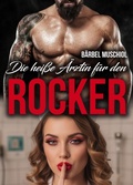 Cover: Die hei&szlig;e &Auml;rztin f&uuml;r den Rocker. B&auml;rbel Muschiol - Romance Verlag