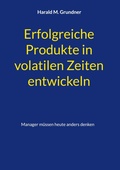 Cover: Erfolgreiche Produkte in volatilen Zeiten entwickeln - BoD - Books on Demand