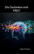 Cover: Die Gedanken sind FREI? - BoD - Books on Demand
