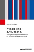 Cover: Was ist eine gute Jugend? - Juventa Verlag ein Imprint der Beltz Verlagsgruppe GmbH & Co. KG