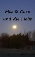 Cover: Mia & Caro und die Liebe - neobooks