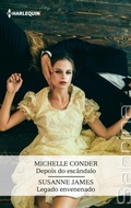Cover: Depois do esc&acirc;ndalo - Legado envenenado - Harlequin, uma divis&atilde;o de HarperCollins Ib&eacute;rica, S.A.