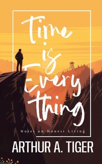 Enlarge image Cover: Time is Everything: Notes on Honest Living - His Story for Us
