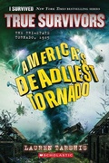 Cover: America's Deadliest Tornado: The Tri-State Tornado, 1925 (I Survived: True Survivors #1) - Scholastic US