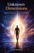 Cover: Unknown Dimensions: Tales of Encounters Beyond Our World - Javier Rodriguez