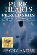 Cover: Pure Hearts and Pierced Skies (Festivals of Light and Spirit A Journey Through Thailand and Beyond, #7) - achara chitpornswan