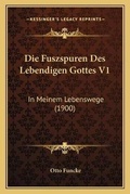 Cover: Die Fuszspuren Des Lebendigen Gottes V1 - Kessinger Publishing