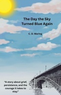 Cover: The Day the Sky Turned Blue Again - C.D. Waring
