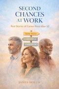 Cover: Second Chances at Work: Real Stories of Career Pivot After 50 (The Second Chances Series, #4) - Aria Blackwood