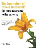 Cover: The Innovation of cancer treatment: the same resonance to the universe - AUTHORHOUSE