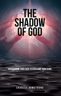 Enlarge image Cover: The Shadow of God - Christian Faith Publishing, Inc.