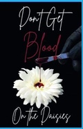 Cover: Don't Get Blood on the Daisies - Jennifer Nelson