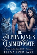 Cover: The Alpha King's Claimed Mate - Elena Everhart