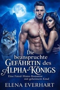 Cover: Die beanspruchte Gef&auml;hrtin des Alpha-K&ouml;nigs - Elena Everhart