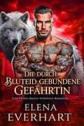 Cover: Die durch Bluteid gebundene Gef&auml;hrtin - Elena Everhart