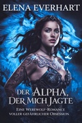 Cover: Der Alpha, Der Mich Jagte - Elena Everhart
