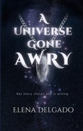 Cover: A Universe Gone Awry - Elena Delgado