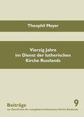 Cover: Vierzig Jahre im Dienst der lutherischen Kirche Russlands - Martin-Luther-Bund