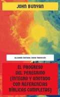 Cover: El progreso del peregrino (&iacute;ntegro y anotado con referencias b&iacute;blicas completas) - Editorial Reci&eacute;n Traducido