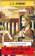 Cover: Die Pracht, die Rom einst war - Neu &uuml;bersetzt Verlag