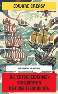 Cover: Die entscheidenden Schlachten der Weltgeschichte - Neu &uuml;bersetzt Verlag