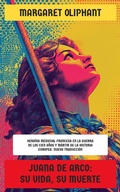 Cover: Juana de Arco: Su vida, Su muerte - Editorial Reci&eacute;n Traducido