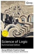 Cover: Science of Logic (Summarized Edition) - Quickie Classics