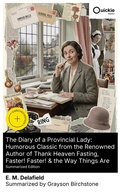 Cover: The Diary of a Provincial Lady: Humorous Classic from the Renowned Author of Thank Heaven Fasting, Faster! Faster! & the Way Things Are (Summarized Edition) - Quickie Classics