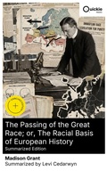 Cover: The Passing of the Great Race; or, The Racial Basis of European History (Summarized Edition) - Quickie Classics