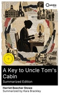 Cover: A Key to Uncle Tom's Cabin (Summarized Edition) - Quickie Classics