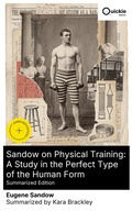 Cover: Sandow on Physical Training: A Study in the Perfect Type of the Human Form (Summarized Edition) - Quickie Classics