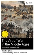 Cover: The Art of War in the Middle Ages (Summarized Edition) - Quickie Classics
