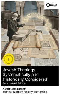 Enlarge image Cover: Jewish Theology, Systematically and Historically Considered (Summarized Edition) - Quickie Classics