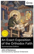 Cover: An Exact Exposition of the Orthodox Faith (Summarized Edition) - Quickie Classics