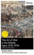 Cover: The Art of War in the Middle Ages (378-1515) (Summarized Edition) - Quickie Classics