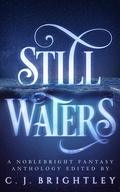 Cover: Still Waters: A Noblebright Fantasy Anthology (Lucent Anthologies, #1) - Spring Song Press