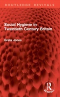 Cover: Social Hygiene in Twentieth Century Britain - Routledge