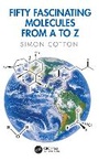 Cover: Fifty Fascinating Molecules from A to Z - CRC Press