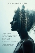Cover: Ascent Beyond The Senses - Sharon Rush