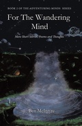 Cover: For the Wandering Mind: More Short Stories, Poems and Thoughts (The Adventuring Minds, #2) - Tellwell Talent