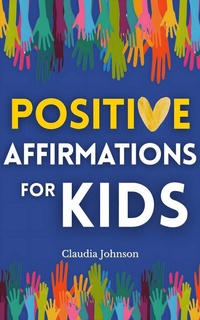 Enlarge image Cover: Positive Affirmations For Kids - Publishdrive